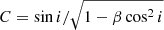 $ C = \sin{i}/\sqrt{1 - \beta \cos^{2}{i}} $