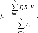 $$ \begin{aligned} j_* = \frac{\displaystyle \sum _{i=1}^{N} F_{i} R_{i} |V_{i}| }{\displaystyle \sum _{i=1}^{N} F_{i}}, \end{aligned} $$
