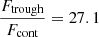 $ \frac{{F}_{\mathrm{trough}}}{F_{\mathrm{cont}}} = 27.1 $