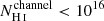 $ N_{{\mathrm{H}\,\textsc{I}}}^{\mathrm{channel}} < 10^{16} $