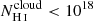 $ N_{{\mathrm{H}\,\textsc{I}}}^{\mathrm{cloud}} < 10^{18} $
