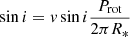 $ \sin i = \mathit{v} \sin i \frac{P_{\mathrm{rot}}}{2\pi R_\ast} $