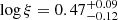$ \log \xi = 0.47^{+0.09}_{-0.12} $