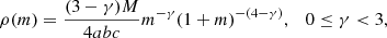 $$ \begin{aligned} \rho (m) = \frac{(3-\gamma )M}{4abc}m^{-\gamma }(1+m)^{-(4-\gamma )}, \quad 0\le \gamma < 3, \end{aligned} $$