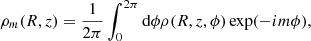$$ \begin{aligned}&\rho _m(R,z) = \frac{1}{2\pi }\int _0^{2\pi }\mathrm{d}\phi \rho (R,z,\phi )\exp (-im\phi ), \end{aligned} $$
