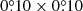 $ 0{{\overset{\circ}{.}}}10 \times 0{{\overset{\circ}{.}}}10 $