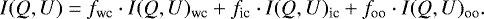 \begin{equation*}I(Q,U) = f_{\textrm{wc}}\cdot I(Q,U)_{\textrm{wc}} &#x002B; f_{\textrm{ic}}\cdot I(Q,U)_{\textrm{ic}} &#x002B; f_{\textrm{oo}}\cdot I(Q,U)_{\textrm{oo}} .\end{equation*}