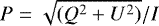 $P=\sqrt{(Q^2&#x002B;U^2)}/I$
