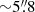 $ {\sim}5{{\overset{\prime\prime}{.}}}8 $