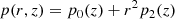 $$ \begin{aligned}&p(r,z)=p_0(z)+r^2p_2(z)\end{aligned} $$