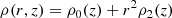 $$ \begin{aligned}&\rho (r,z)= \rho _0(z)+r^2\rho _2(z)\end{aligned} $$