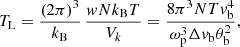 $$ \begin{aligned} T_{\rm L} = \frac{(2\pi )^3}{k_{\rm B}}\,\frac{{ w}Nk_{\rm B}T}{V_k} = \frac{8\pi ^3 NT{ v}_{\rm b}^4}{\omega _{\rm p}^3\Delta { v}_{\rm b} \theta _{\rm b}^2}, \end{aligned} $$