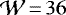$\mathcal{W}\,{=}\,36$