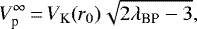\begin{equation*} V_{\textrm{p}}^{\infty}\,{=}\,V_{\textrm{K}}(r_0) \sqrt{2 \lambda_{\textrm{BP}} -3},\end{equation*}