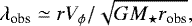 \begin{equation*} \lambda_{\textrm{obs}} \simeq {r V_{\phi}} / \sqrt{GM_{\star} r_{\textrm{obs}}},\end{equation*}