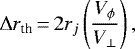 \begin{equation*} \Delta r_{\textrm{th}}\,{=}\,2 r_j \left(\frac{V_{\phi}}{V_{\perp}} \right),\end{equation*}