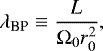 \begin{equation*} \lambda_{\textrm{BP}} \equiv \frac{L}{\Omega_0 r_0^2},\end{equation*}