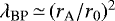 $\lambda_{\textrm{BP}}\,{\simeq}\,({r_{\textrm{A}}}/{r_0})^2$