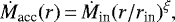 \begin{equation*} \dot{M}_{\textrm{acc}} (r)\,{=}\,\dot{M}_{\textrm{in}} (r/r_{\textrm{in}})^{\xi},\end{equation*}