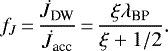 \begin{equation*}f_J\,{=}\,\frac{\dot{J}_{\textrm{DW}}}{\dot{J}_{\textrm{acc}}}\,{=}\,\frac{\xi \lambda_{\textrm{BP}}}{\xi&#x002B;1/2}. \end{equation*}