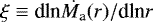 $\xi \equiv {\textrm{d} {\textrm{ln}} \dot{M_{\textrm{a}}}(r)}/{\textrm{d} {\textrm{ln}} r}$