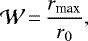 \begin{equation*} \mathcal{W}\,{=}\,\frac{r_{\textrm{max}}}{r_0},\end{equation*}