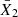 $ \bar{X}_{2} $