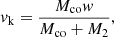 $$ \begin{aligned} { v}_{\mathrm{k} } = \frac{M_{\mathrm{co} }{ w}}{M_{\mathrm{co} } + M_{\mathrm{2} }}, \end{aligned} $$