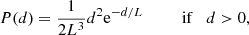 $$ \begin{aligned} P(d) = \frac{1}{2L^{3}}d^{2}\mathrm{e} ^{-d/L} \quad \quad \quad \mathrm{if} \quad d>0, \end{aligned} $$