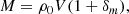 $$ \begin{aligned} M = \rho _{0} V (1+\delta _{m}), \end{aligned} $$