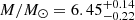 $ M / M_{\odot} = 6.45^{+0.14}_{-0.22} $
