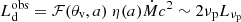 $ L^{\mathrm{obs}}_{\mathrm{d}} = \mathcal{F}(\theta_{\mathrm{v}}, a)\ \eta(a) \dot{M} c^2 \sim 2 \nu_{\mathrm{p}} L_{\nu_{\mathrm{p}}} $