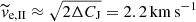 $ \widetilde{v}_{\mathrm{e,II}} \approx \sqrt{2\Delta C_{\mathrm{J}}} = 2.2 \, \mathrm{km} \, \mathrm{s}^{-1} $