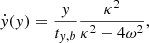 $$ \begin{aligned} \dot{y}(y) = \frac{y}{t_{y,b}} \frac{\kappa ^2}{\kappa ^2 - 4 \omega ^2}, \end{aligned} $$