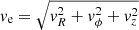 $ v_{\mathrm{e}} = \sqrt{v_{R}^2 + v_{\phi}^2 + v_{z}^2} $