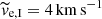 $ \widetilde{v}_{\mathrm{e,I}} = 4 \, \mathrm{km} \, \mathrm{s}^{-1} $