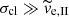 $ \sigma_{\mathrm{cl}} \gg \widetilde{v}_{\mathrm{e,II}} $