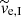 $ \widetilde{v}_{\mathrm{e,I}} $