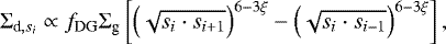 \begin{equation*} \Sigma_{\textrm{d},s_i} \propto f_{\textrm{DG}}\Sigma_{\textrm{g}} \left[\left(\sqrt{s_i\cdot s_{i&#x002B;1}}\right)^{6-3\xi}-\left(\sqrt{s_i\cdot s_{i-1}}\right)^{6-3\xi}\right], \end{equation*}