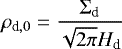 \begin{equation*}\rho_{\textrm{d},0} = \frac{\Sigma_{\textrm{d}}}{\sqrt{2\pi}H_{\textrm{d}} } \end{equation*}