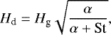 \begin{equation*}H_{\textrm{d}} = H_{\textrm{g}}\sqrt{\frac{\alpha}{\alpha &#x002B; \textrm{St}}}, \end{equation*}