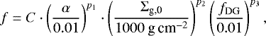 \begin{equation*} f = C \cdot \left(\frac{\alpha}{0.01}\right)^{p_1}\cdot\left(\frac{\Sigma_{\textrm{g,0}}}{1000~\textrm{g\,cm}^{-2}}\right)^{p_2}\left(\frac{f_{\textrm{DG}}}{0.01}\right)^{p_3}, \end{equation*}