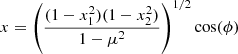 $$ \begin{aligned} x = \left(\frac{(1-x_1^2)(1-x_2^2)}{1-\mu ^2}\right)^{1/2} \cos (\phi ) \end{aligned} $$