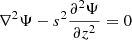 $ \nabla^2 \Psi - s^2 \frac{\partial^2 \Psi }{\partial z^2} =0 $