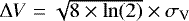 $\Delta V = \sqrt{8 \times \ln(2)} \times \sigma_{\textrm{V}}$