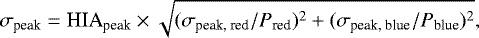 \begin{equation*}\sigma_{\textrm{peak}} = \textrm{HIA}_{\textrm{peak}} \times \sqrt{(\sigma_{\textrm{peak, red}}/P_{\textrm{red}})^{2} &#x002B; (\sigma_{\textrm{peak, blue}}/P_{\textrm{blue}})^{2}}, \end{equation*}