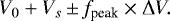 \begin{equation*}V_{0} &#x002B; V_{s} \,{\pm}\, f_{\textrm{peak}} \times \Delta V. \end{equation*}
