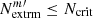 $ N_{\mathrm{extrm}}^{m{\prime}} \leq N_{\mathrm{crit}} $