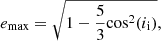 $$ \begin{aligned} e_{\rm max} = \sqrt{1-\frac{5}{3} \mathrm{cos} ^2(i_{\rm i})}, \end{aligned} $$
