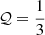 $ \mathcal{Q}=\frac{1}{3} $